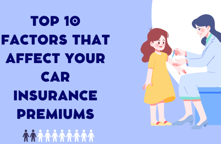 Top 10 Factors That Affect Your Car Insurance Premiums